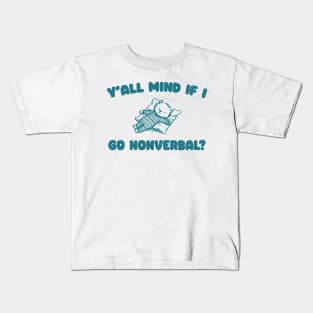 Y'all Mind If I Go Nonverbal - Unisex Kids T-Shirt